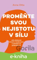 Proměňte svou nejistotu v sílu