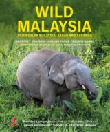 Wild Malaysia: Peninsular Malaysia, Sabah and Sarawak