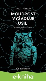 Moudrost vyžaduje úsilí - Cesta k nejvyšší ctnosti