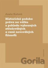 Historická podoba práva na válku z pohledu vybraných středověkých a raně novověkých filozofů