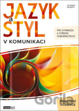 Jazyk a styl v komunikaci (pracovní učebnice)