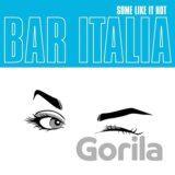 Bar Italia:  Some Like It Hot