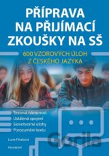 Příprava na přijímací zkoušky na SŠ – 600 vzorových úloh z českého jazyka