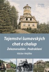 Tajemství šumavských chat a chalup – Železnorudsko, Podroklaní