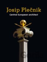 Josip Plečnik, Central European Architect
