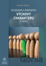 Východiská a perspektívy výchovy charakteru v škole