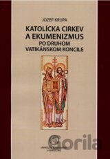 Katolícka cirkev a ekumenizmus po Druhom vatikánskom koncile