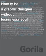How to be a Graphic Designer, without Losing Your Soul
