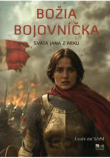 Božia bojovníčka - Svätá Jana z Arku