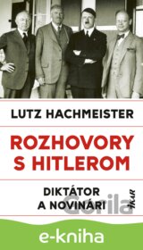 Rozhovory s Hitlerom. Diktátor a novinári