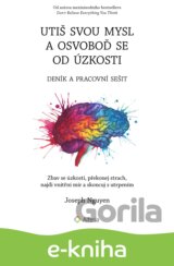 Utiš svou mysl a osvoboď se od úzkosti - deník a pracovní sešit