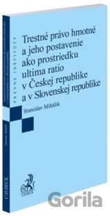 Trestné právo hmotné a jeho postavenie ako prostriedku ultima ratio v Českej republike a v Slovenskej republike
