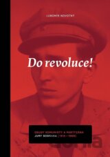 Do revoluce, osudy komunisty a partyzána Jury Sosnara