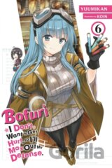 Bofuri: I Don't Want to Get Hurt, so I'll Max Out My Defense., Vol. 6 (light novel)