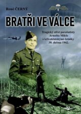 Bratři ve válce - Tragický střet parašutisty Arnošta Mikše s křivoklátskými četníky 30. dubna 1942