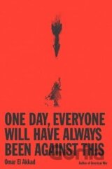 One Day, Everyone Will Have Always Been Against This