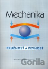 Mechanika - Pružnosť a pevnosť - pre SPŠ strojnícke