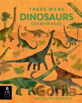 There Were Dinosaurs Everywhere