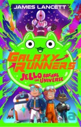 Galaxy Runners: Jello Breaks the Universe