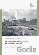 Průmyslové dědictví: Důl, koksovna a elektrárna Čs. Armáda v Karviné