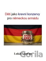 Děti jako krevní konzervy pro německou armádu