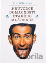 Průvodce domácností starého mládence - Praktický návod jak žít jako prase (P. J.