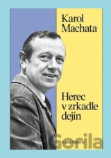 Karol Machata. Herec v zrkadle dejín