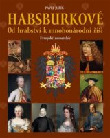 Habsburkové: Od hrabství k mnohonárodní říši