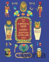 The Unofficial Guide to the Ancient Egyptian Afterlife
