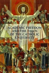 Academic Freedom and the Telos of the Catholic University