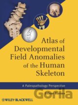 Atlas of Developmental Field Anomalies of the Human Skeleton