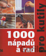 1000 nápadů a rad pro kutily