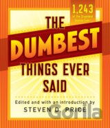 The Dumbest Things Ever Said