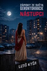 Nástupci: Zápisky ze světa gerontokracie