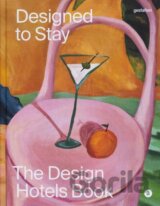 Designed to Stay: The Design Hotels Book