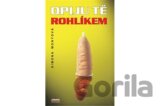 Opiju tě rohlíkem