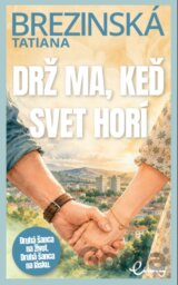 Drž ma, keď svet horí