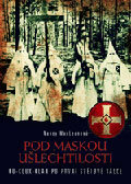 Pod maskou ušlechtilosti