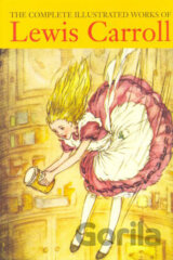 The Complete Illustrated Works of Lewis Carroll