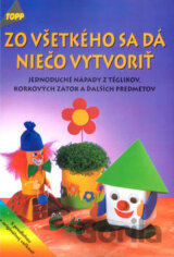 Zo všetkého sa dá niečo vytvoriť