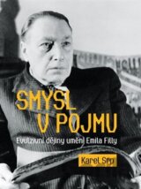 Smysl v pojmu - Evulzivní dějiny umění Emila Filly