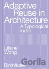 Adaptive Reuse in Architecture : A Typological Index