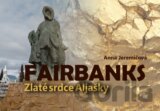 Fairbanks. Zlaté srdce Aljašky