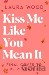 Kiss Me Like You Mean It