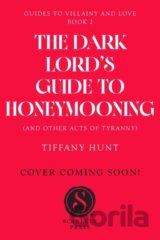 Dark Lord's Guide to Honeymooning (and Other Acts of Tyranny)