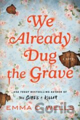 We Already Dug the Grave
