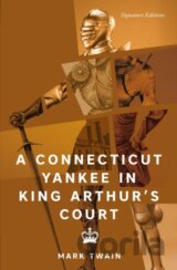 A Connecticut Yankee in King Arthur´s Court (Signature Editions)