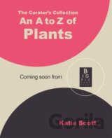 The Curators Collection: An A to Z of Plants