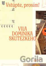 Vstúpte, prosím! Vila Dominika Skutezkého