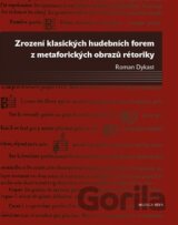 Zrození klasických hudebních forem z metaforických obrazů rétoriky